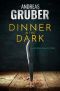 [Andreas Gruber Erzählbände 07] • Dinner in the Dark